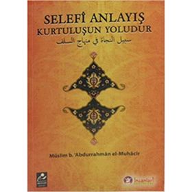 Selefi Anlayış Kurtuluşun Yoludur - Müslim B. Abdurrahman El-Muhacir