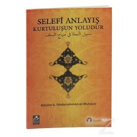 Selefi Anlayış Kurtuluşun Yoludur - Müslim B. Abdurrahman El-Muhacir