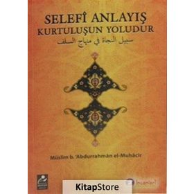 Selefi Anlayış Kurtuluşun Yoludur - Müslim B. Abdurrahman El-Muhacir