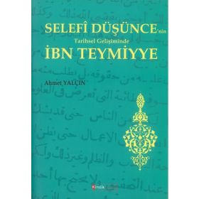 Selefi Düşüncenin Tarihsel Gelişiminde İbn Teymiyye - Ahmet Yalçın