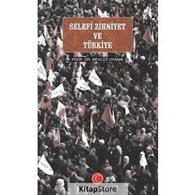 Selefi Zihniyet Arap Baharı ve Türkiye - Mevlüt Uyanık