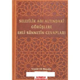 Selefilik Adı Altındaki Görüşlere Ehli Sünnetin Cevapları - Ali Hoşafçı