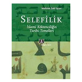 SELEFILIK İSLAMİ KÖKTENCİLİĞİN TARIHI TEMELLERI - MEHMET ZEKI İŞCAN