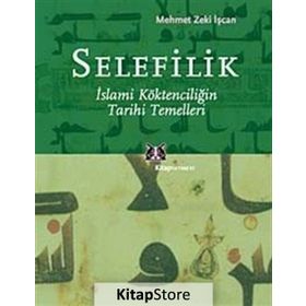 SELEFILIK İSLAMİ KÖKTENCİLİĞİN TARIHI TEMELLERI - MEHMET ZEKI İŞCAN
