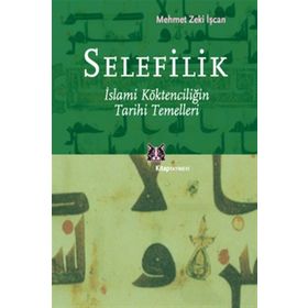 SELEFILIK İSLAMİ KÖKTENCİLİĞİN TARIHI TEMELLERI - MEHMET ZEKI İŞCAN