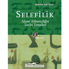 SELEFILIK İSLAMİ KÖKTENCİLİĞİN TARIHI TEMELLERI - MEHMET ZEKI İŞCAN