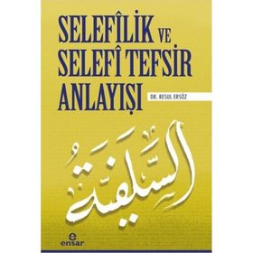 Selefilik ve Selefi Tefsir Anlayışı - Resul Ersöz