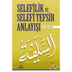 Selefilik ve Selefi Tefsir Anlayışı - Resul Ersöz