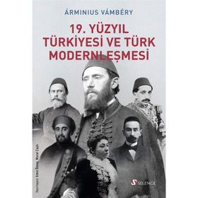 Selenge Yayınları 19. Yüzyıl Türkiyesi ve Türk Modernleşmesi Arminius Vambery