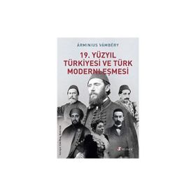 Selenge Yayınları 19. Yüzyıl Türkiyesi ve Türk Modernleşmesi Arminius Vambery