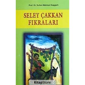SELEY ÇAKKAN FIKRALARI - SULTAN MAHMUT KAŞGARLI