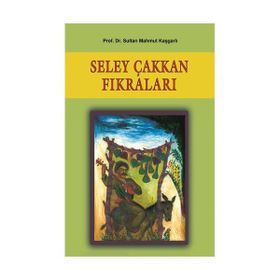 SELEY ÇAKKAN FIKRALARI - SULTAN MAHMUT KAŞGARLI