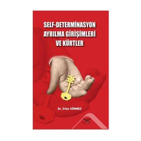 Self-Determinasyon Ayrılma Girişimleri ve Kürtler - İrfan Sönmez