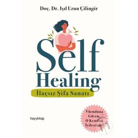 Self Healing - İlaçsız Şifa Sanatı - Işıl Uzun Çilingir