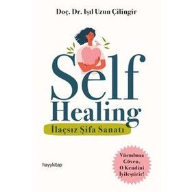 Self Healing - İlaçsız Şifa Sanatı - Işıl Uzun Çilingir