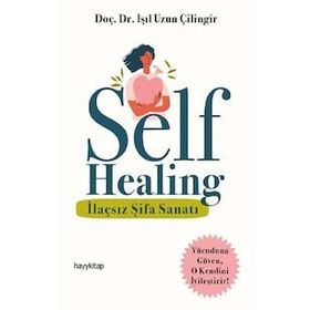Self Healing - İlaçsız Şifa Sanatı - Işıl Uzun Çilingir