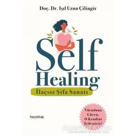 Self Healing - İlaçsız Şifa Sanatı - Işıl Uzun Çilingir