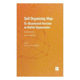 Self Organizing Map: Öz - Düzenlenmeli Haritalar ve Matlab Uygulamaları - Ahmet Dündar
