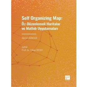 Self Organizing Map: Öz - Düzenlenmeli Haritalar ve Matlab Uygulamaları - Ahmet Dündar