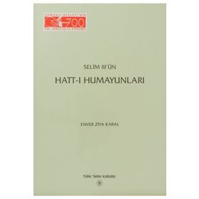 Selim 3’ün Hatt-ı Humayunları - Ord. Prof. Enver Ziya Karal