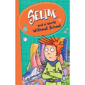 Selim And A World Without School - Mustafa Orakçı