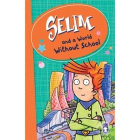 Selim And A World Without School - Mustafa Orakçı