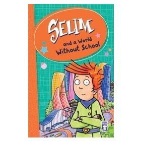Selim And A World Without School - Mustafa Orakçı