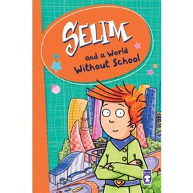 Selim And A World Without School - Mustafa Orakçı