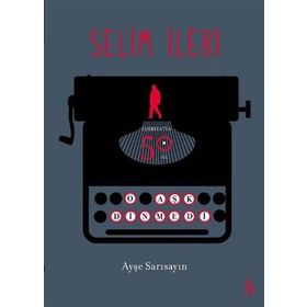 Selim İleri - Edebiyatta 50. Yıl - Ayşe Sarısayın