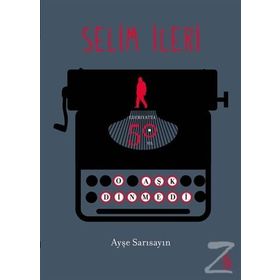 Selim İleri - Edebiyatta 50. Yıl - Ayşe Sarısayın