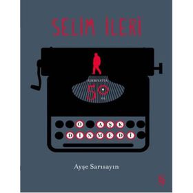 Selim İleri - Edebiyatta 50. Yıl - Ayşe Sarısayın