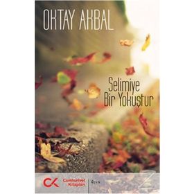 Selimiye Bir Yokuştur - Oktay Akbal