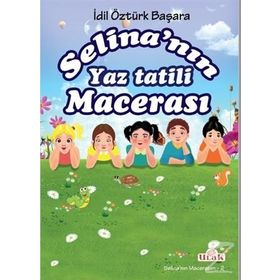 Selina'nın Yaz Tatili Macerası - İdil Öztürk Başara