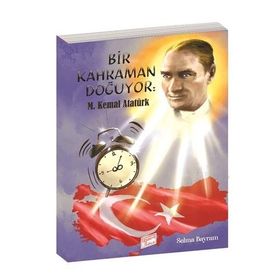 Selma Bayram Bir Kahraman Doğuyor Mustafa Kemal Atatürk-Gizemli Bahçe Yayınları
