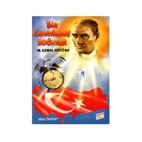 Selma Bayram Bir Kahraman Doğuyor Mustafa Kemal Atatürk-Gizemli Bahçe Yayınları