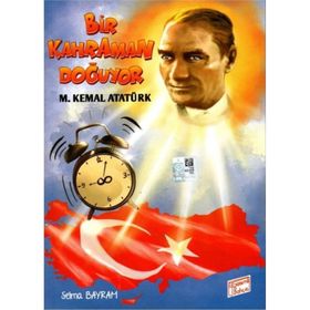 Selma Bayram Bir Kahraman Doğuyor Mustafa Kemal Atatürk-Gizemli Bahçe Yayınları
