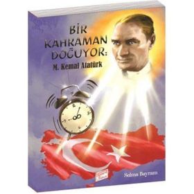 Selma Bayram Bir Kahraman Doğuyor Mustafa Kemal Atatürk-Gizemli Bahçe Yayınları