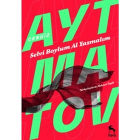 Selvi Boylum Al Yazmalım - Cengiz Aytmatov