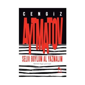 Selvi Boylum Al Yazmalım - Cengiz Aytmatov