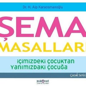 Şema Masalları - İçimizdeki Çocuktan Yanımızdaki Çocuğa - H. Alp Karaosmanoğlu