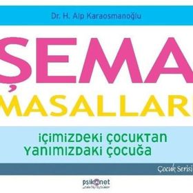 Şema Masalları - İçimizdeki Çocuktan Yanımızdaki Çocuğa - H. Alp Karaosmanoğlu