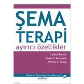 ŞEMA TERAPI: AYIRICI ÖZELLIKLER - ESHKOL RAFAELI;DAVID P. BERNSTEIN;JEFFREY YOUNG