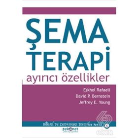 ŞEMA TERAPI: AYIRICI ÖZELLIKLER - ESHKOL RAFAELI;DAVID P. BERNSTEIN;JEFFREY YOUNG