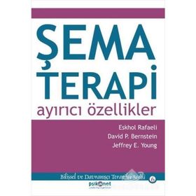 ŞEMA TERAPI: AYIRICI ÖZELLIKLER - ESHKOL RAFAELI;DAVID P. BERNSTEIN;JEFFREY YOUNG