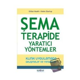 Şema Terapide Yaratıcı Yöntemler - Gillian Heath,Helen Startup