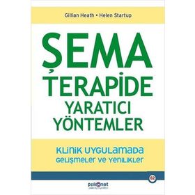 Şema Terapide Yaratıcı Yöntemler - Gillian Heath,Helen Startup