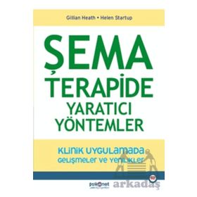 Şema Terapide Yaratıcı Yöntemler - Gillian Heath,Helen Startup