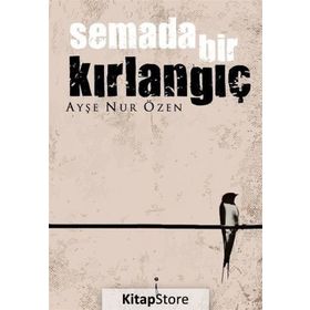 Semada Bir Kırlangıç - Ayşe Nur Özen