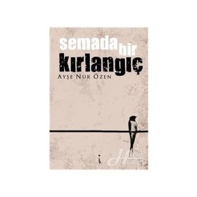 Semada Bir Kırlangıç - Ayşe Nur Özen