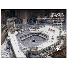 SEMADAN MEKKE-I MÜKERREME MAKKAH FROM THE AIR - ORHAN DURGUT
